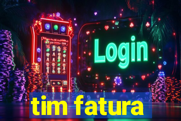 tim fatura